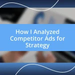 How I Analyzed Competitor Ads for Strategy