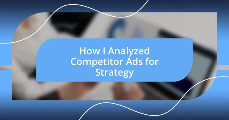 How I Analyzed Competitor Ads for Strategy