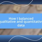 How I balanced qualitative and quantitative data