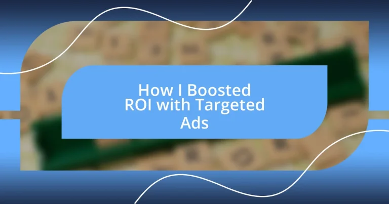 How I Boosted ROI with Targeted Ads