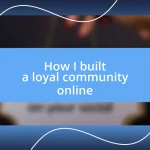 How I built a loyal community online