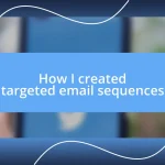 How I created targeted email sequences