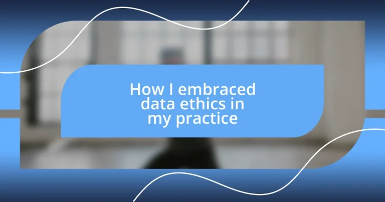 How I embraced data ethics in my practice