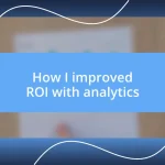 How I improved ROI with analytics