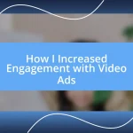 How I Increased Engagement with Video Ads