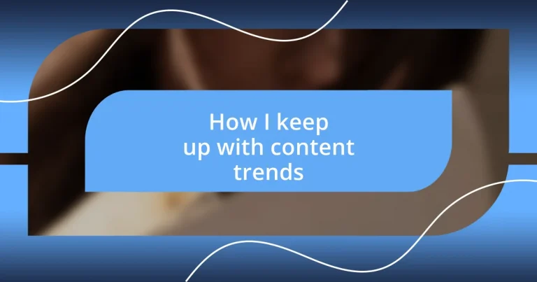 How I keep up with content trends