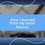 How I learned from my email failures