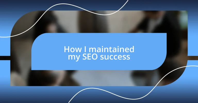 How I maintained my SEO success