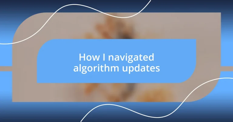 How I navigated algorithm updates