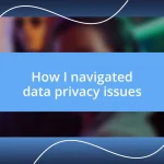 How I navigated data privacy issues