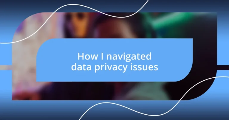 How I navigated data privacy issues