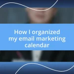 How I organized my email marketing calendar