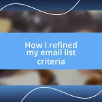 How I refined my email list criteria