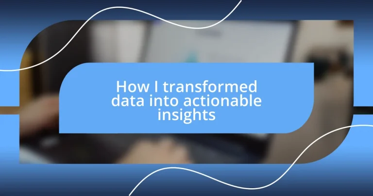 How I transformed data into actionable insights