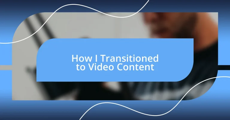 How I Transitioned to Video Content