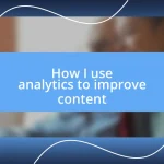 How I use analytics to improve content