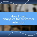 How I used analytics for customer retention