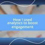 How I used analytics to boost engagement