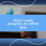 How I used analytics to refine SEO