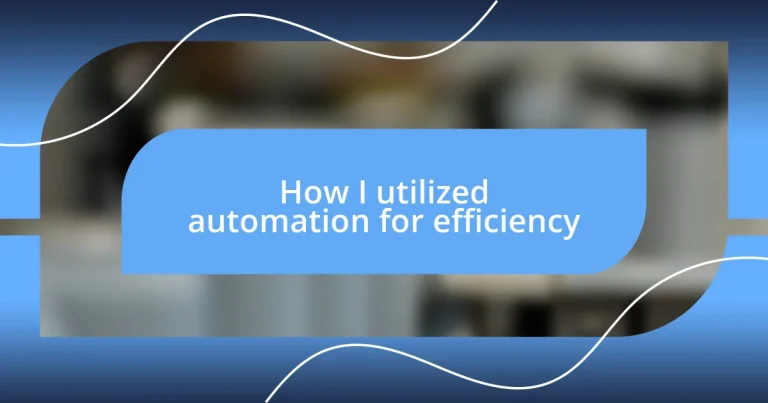 How I utilized automation for efficiency