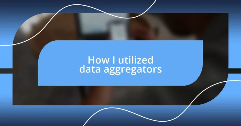 How I utilized data aggregators