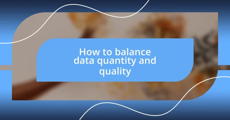 How to balance data quantity and quality