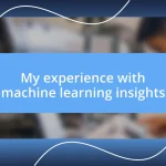 My experience with machine learning insights