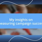 My insights on measuring campaign success