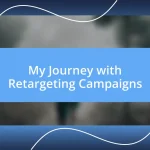 My Journey with Retargeting Campaigns