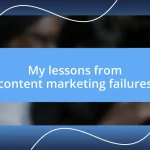 My lessons from content marketing failures