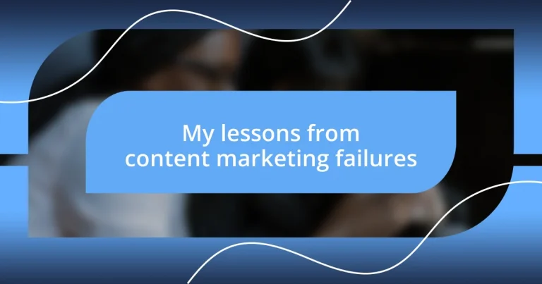 My lessons from content marketing failures