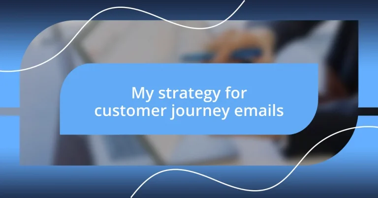 My strategy for customer journey emails