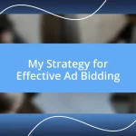 My Strategy for Effective Ad Bidding