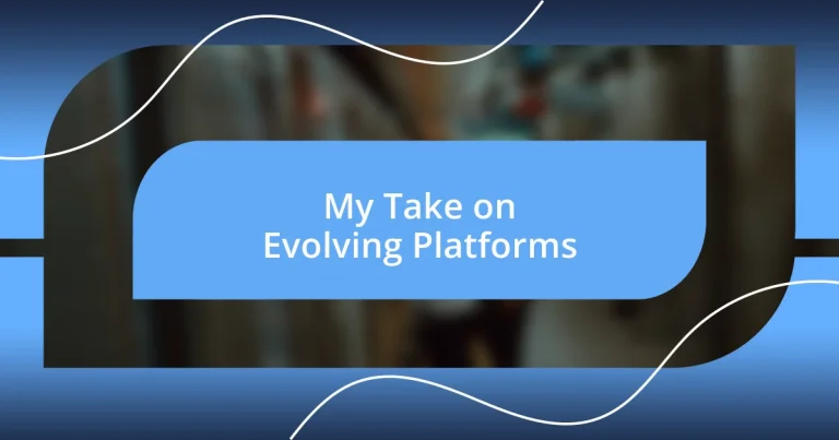 My Take on Evolving Platforms