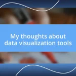 My thoughts about data visualization tools