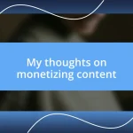 My thoughts on monetizing content