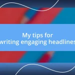 My tips for writing engaging headlines