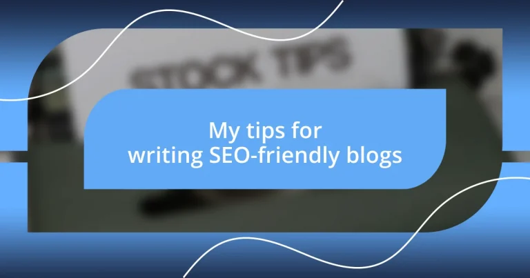 My tips for writing SEO-friendly blogs