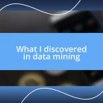 What I discovered in data mining