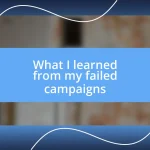 What I learned from my failed campaigns