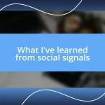 What I’ve learned from social signals