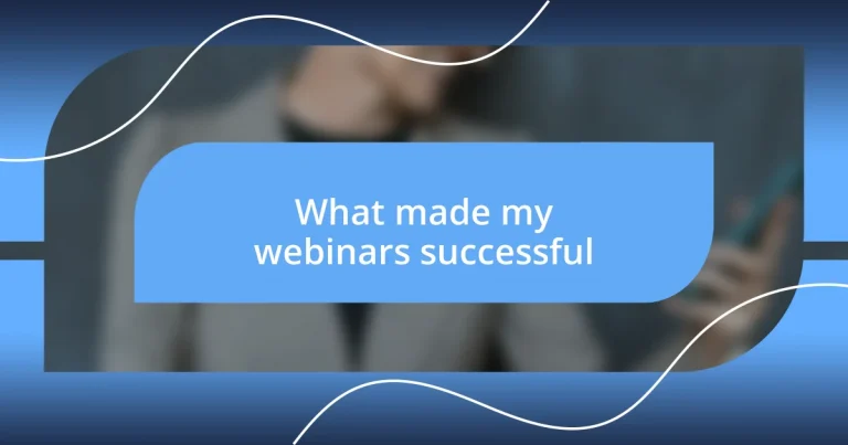 What made my webinars successful