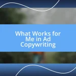 What Works for Me in Ad Copywriting