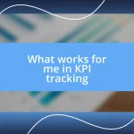 What works for me in KPI tracking