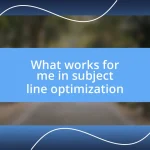 What works for me in subject line optimization