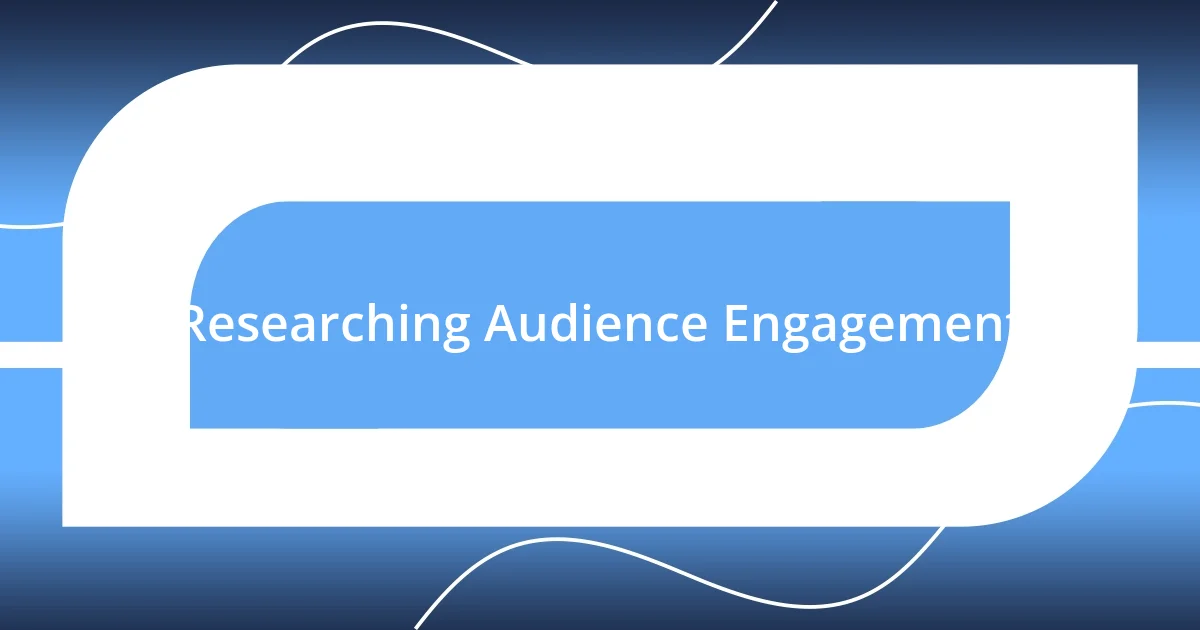 Researching Audience Engagement