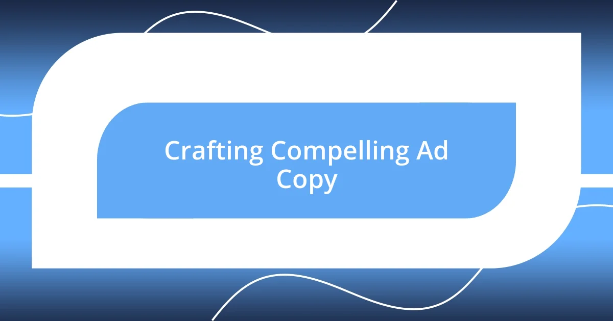 Crafting Compelling Ad Copy