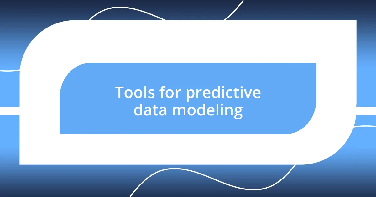 Tools for predictive data modeling