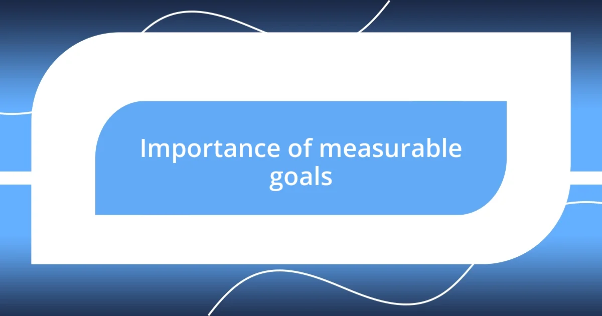 Importance of measurable goals